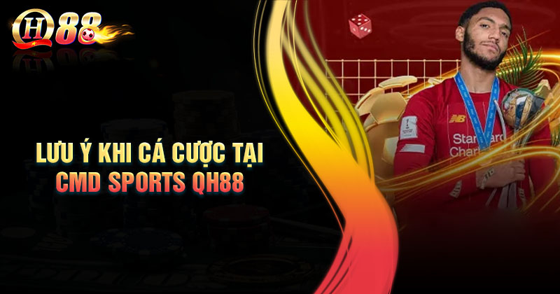 Sai lầm cần tránh khi cá cược tại CMD Sports QH88